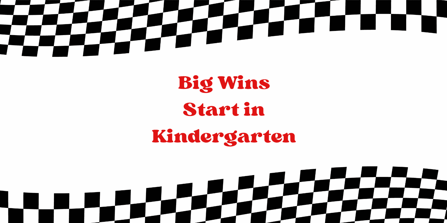 Motivational message about kindergarten success with checkered flag border.